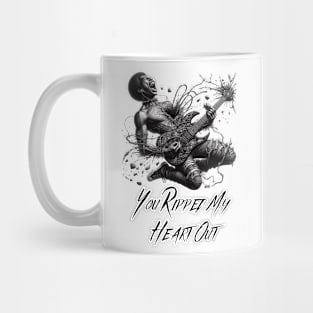 You Ripped My Heart Out Mug